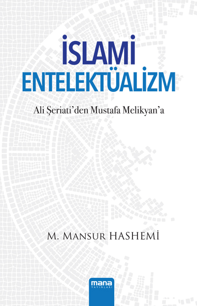 Ali Seriati`den Mustafa Melikyan`a Islami Entelektüalizm