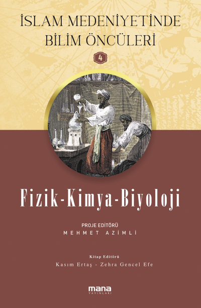 Islam Medeniyetinde Bilim Öncüleri 4 - Fizik-Kimya-Biyoloji