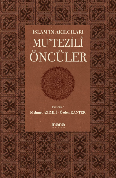 Islam`in Akilcilari - Mu`tezilî Öncüler