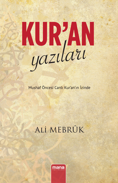 Kur`an Yazilari - Mushaf Öncesi Canli Kur`an`in Izinde