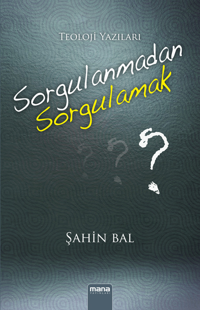 Sorgulanmadan Sorgulamak