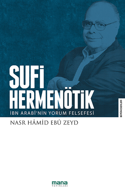 Sufi Hermenötik-İbn Arabî`nin Yorum Felsefesi